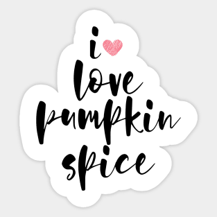 i love pumpkin spice Sticker